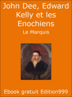 John Dee, Edward Kelly et les Enochiens 