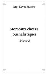 Morceaux choisis journalistiques Volume 2