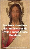 Les trois dernières vies antérieures de Jésus