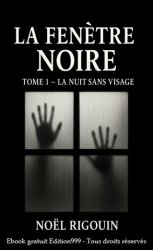 LA FENETRE NOIRE - TOME 1 - La Nuit Sans VISAGE