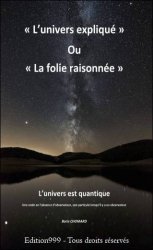 "L'univers expliqué" Ou "La folie raisonnée"