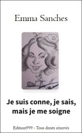 Je suis conne, je sais, mais je me soigne