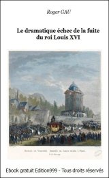 Le dramatique échec de la fuite du roi Louis XVI