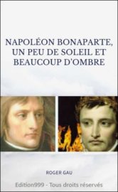 Napoléon Bonaparte, un peu de soleil et beaucoup d'ombre