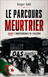 Le parcours meurtrier avant l'indépendance de l'Algérie