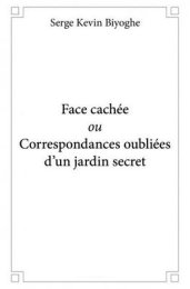 Face cachée ou correspondances oubliées d'un jardin secret