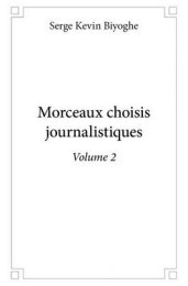 Morceaux choisis journalistiques Volume 2