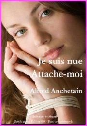 Je suis nue, attache moi