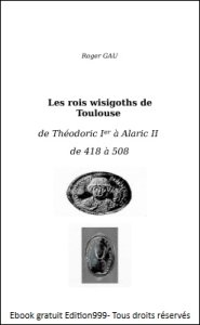 Les roi wisigoths de Toulouse de Théodoric Ier à Alaric II