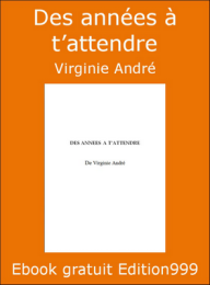 Des années à t'attendre