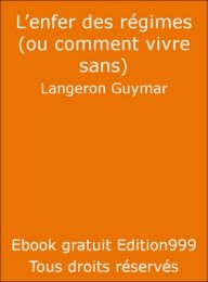 L'enfer des régimes (ou comment vivre sans)