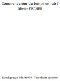 Comment créer du temps en rab ?