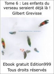 Tome 6 : Les enfants du verseau seraient déjà là !