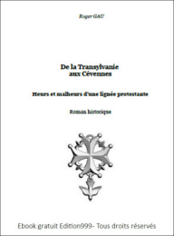 De la Transylvanie aux Cévennes Heurs et malheurs d'une lignée protestante 
