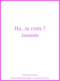 Ha...tu crois ?