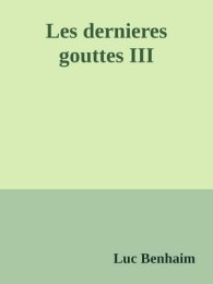 Les Dernières Gouttes III