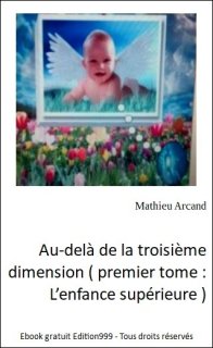 Au-delà de la troisième dimension ( premier tome : L'enfance supérieure )