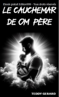  Le cauchemar de om père