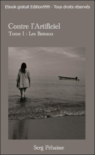 Contre l'Artificiel - Tome I : Les Bateaux