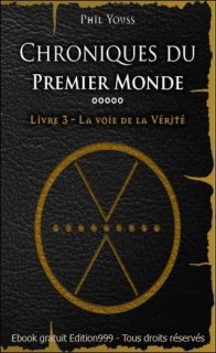 Chroniques du Premier Monde - Livre 3 - La voie de la Vérité