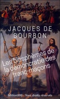 Les blasphèmes de la démoncratie des franc-maçons