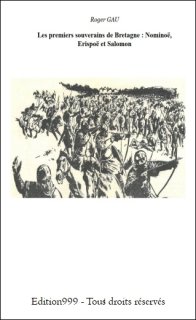 Les premiers souverains de Bretagne : Nominoë, Erispoë et Salomon
