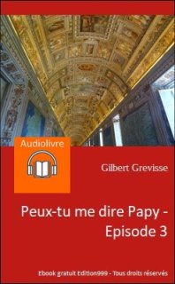 Peux-tu me dire Papy - Episode 3