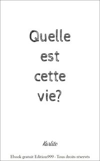 Quelle est cette vie ?