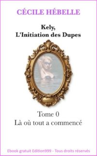 Kely, l'initiation des dupes