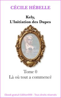 Kely, l'initiation des dupes