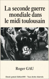 La seconde guerre mondiale dans le Midi toulousain