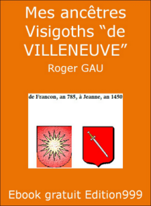  Mes ancêtres Visigoths “de VILLENEUVE”