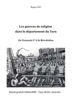 Les guerres de religion dans le Tarn ; De François Ier à la Révolution
