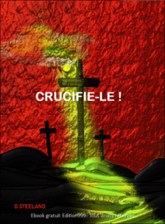 CRUCIFIE-LE !