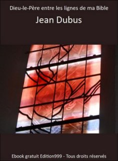 Dieu-le-Père entre les lignes de ma Bible