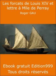 Les forçats de Louis XIV suivi de Lettre de galériens à Mademoiselle de Perray