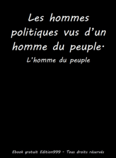 Les hommes politiques vus d'un homme du peuple.