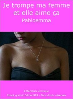 Je trompe ma femme et elle aime ça