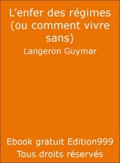 L'enfer des régimes (ou comment vivre sans)