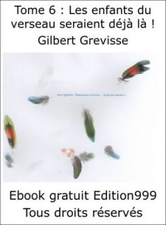 Tome 6 : Les enfants du verseau seraient déjà là !