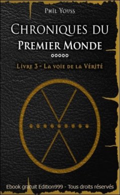 Chroniques du Premier Monde - Livre 3 - La voie de la Vérité
