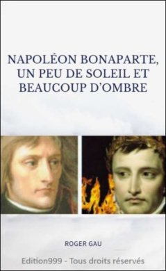 Couverture du livre Napoléon Bonaparte, un peu de soleil et beaucoup d'ombre