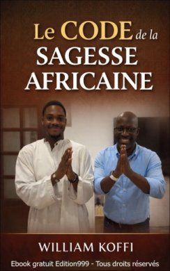 Couverture du livre LE CODE DE LA SAGESSE AFRICAINE