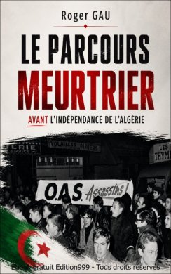 Couverture du livre Le parcours meurtrier avant l'indépendance de l'Algérie