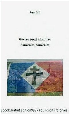 Guerre 39-45 à Lautrec Souvenirs, souvenirs