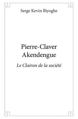 Pierre-Claver Akendengue Le clairon de la société