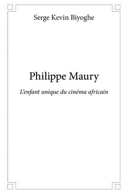 Philippe Maury L'enfant unique du cinéma africain