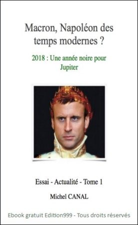 Macron, Napoléon des temps modernes ? 2018 - Tome 1