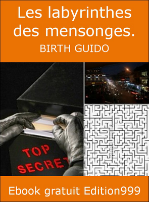 Les labyrinthes des mensonges.