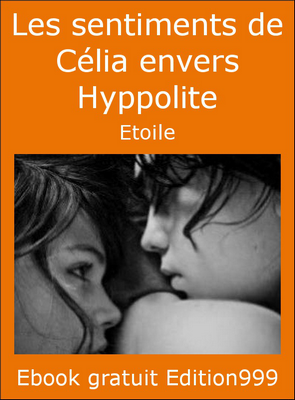  Les sentiments de Célia envers Hyppolite